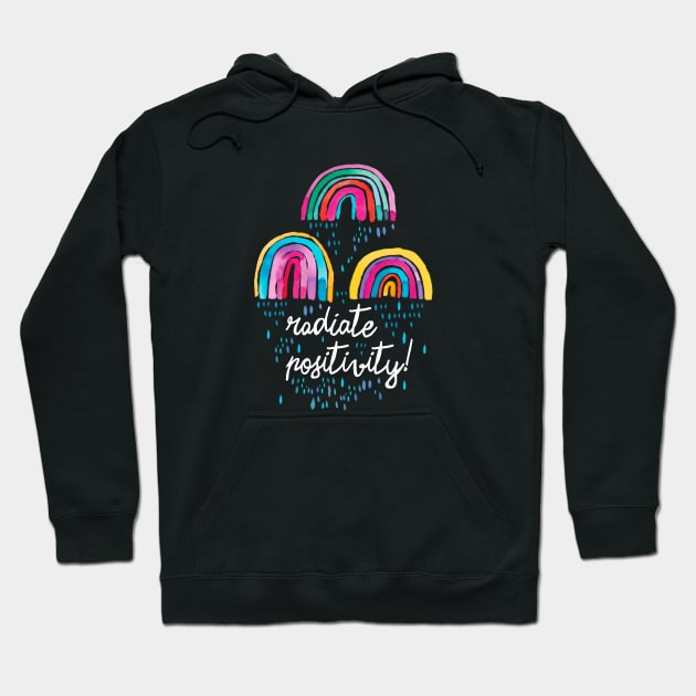 Radiate Positivity - Watercolor Rainbows Hoodie by ninoladesign